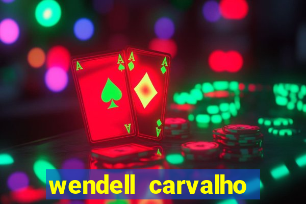 wendell carvalho reclame aqui